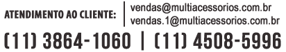 Atendimento Multi Acessórios (11) 3864-1060 - vendas@multiacessorios.com.br